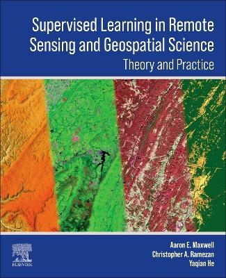 Supervised Learning in Remote Sensing and Geospatial Science - Aaron E Maxwell, Christopher Ramezan, Yaqian He