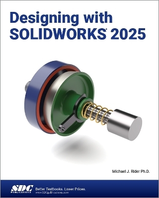 Designing with SOLIDWORKS 2025 - Michael J. Rider