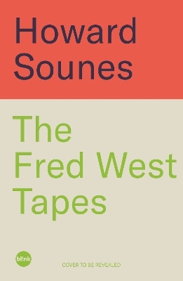 The Fred West Tapes - Howard Sounes