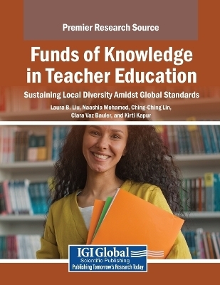 Funds of Knowledge in Teacher Education: Sustaining Local Diversity Amidst Global Standards - 