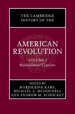 The Cambridge History of the American Revolution: Volume 1, Revolutionary Contexts - 