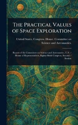 The Practical Values of Space Exploration - United States Congress Astronautics