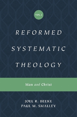 Reformed Systematic Theology, Volume 2 - Joel Beeke, Paul M. Smalley