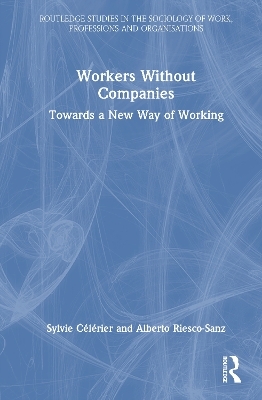 Workers Without Companies - Sylvie C&eacute;l&eacute;rier, Alberto Riesco-Sanz