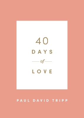 40 Days of Love - Paul David Tripp