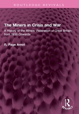 The Miners in Crisis and War - Robert Page Arnot
