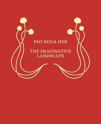 Pao Houa Her: The Imaginative Landscape - 