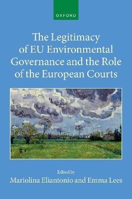 The Legitimacy of EU Environmental Governance and the Role of the European Courts - 