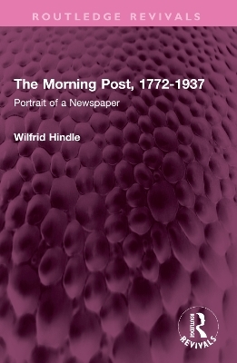 The Morning Post, 1772-1937 - Wilfrid Hindle