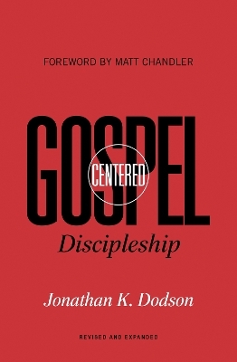 Gospel-Centered Discipleship - Jonathan K. Dodson