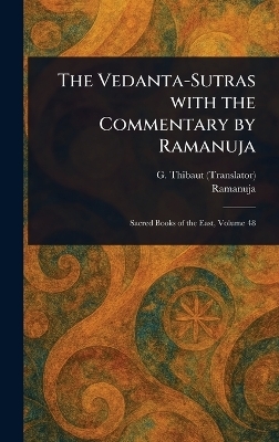 The Vedanta-Sutras With the Commentary by Ramanuja - G (George) Thibaut,  Ramanuja