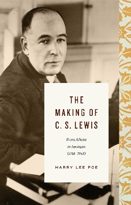 The Making of C. S. Lewis - Harry Lee Poe