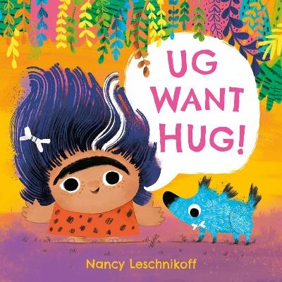 Ug Want Hug - Nancy Leschnikoff