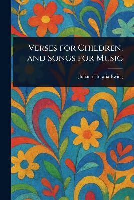 Verses for Children, and Songs for Music