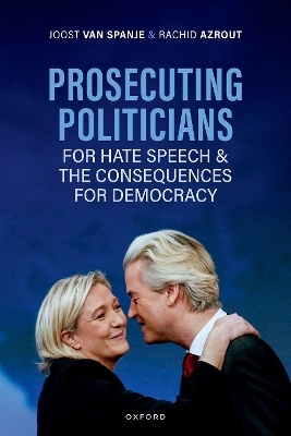Prosecuting Politicians for Hate Speech and the Consequences for Democracy - Joost van Spanje, Rachid Azrout