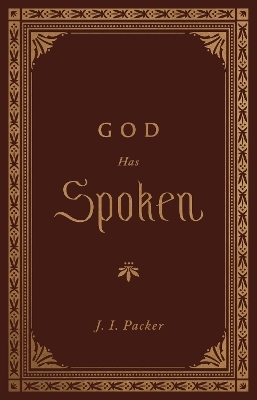 God Has Spoken - J. I. Packer