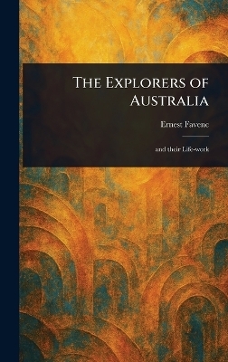 The Explorers of Australia - Ernest Favenc
