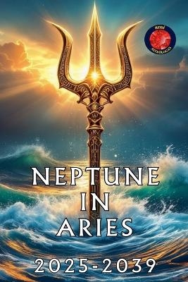 Neptune in Aries - Alina Rubi