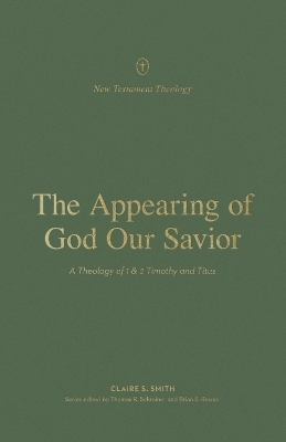 The Appearing of God Our Savior - Claire S. Smith