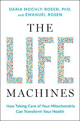 The Life Machines - Daria Mochly-Rosen, Emanuel Rosen