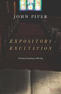 Expository Exultation - John Piper