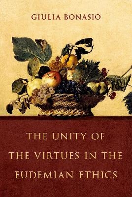 The Unity of the Virtues in the Eudemian Ethics - Giulia Bonasio