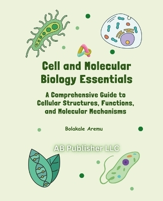 Cell and Molecular Biology Essentials - Bolakale Aremu