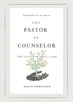 The Pastor as Counselor - David Powlison