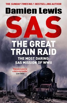 SAS The Great Train Raid - Damien Lewis