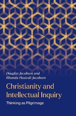 Christianity and Intellectual Inquiry - Douglas Jacobsen, Rhonda Hustedt Jacobsen