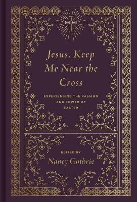 Jesus, Keep Me Near the Cross - 