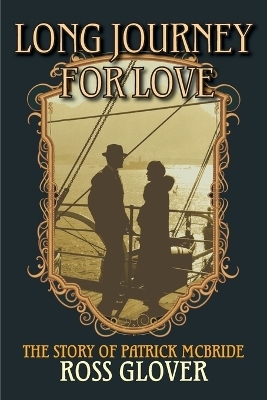 Long Journey for Love The Story of Patrick McBride - Ross Glover