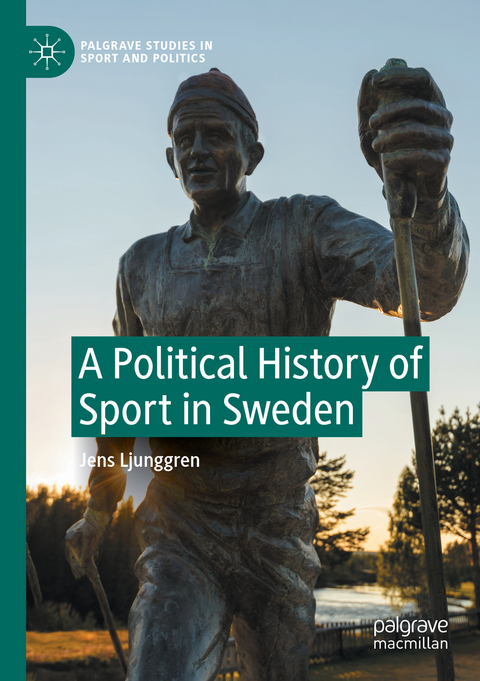 A Political History of Sport in Sweden - Jens Ljunggren