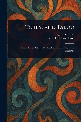 Totem and Taboo - Sigmund Freud, A a (Abraham Arden) Brill