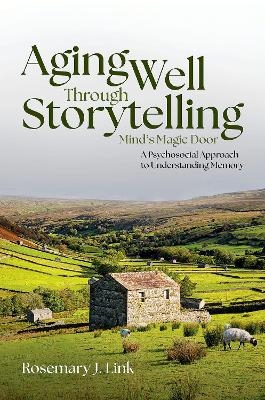 Aging Well Through Storytelling - Rosemary J. Link