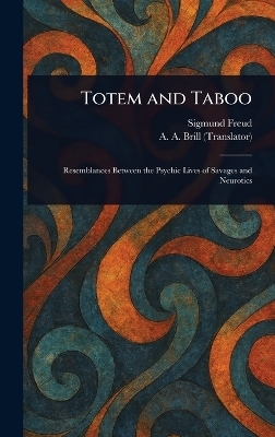 Totem and Taboo - Sigmund Freud, A a (Abraham Arden) Brill