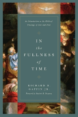 In the Fullness of Time - Richard B. Gaffin Jr.