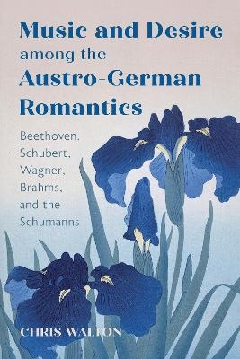 Music and Desire among the Austro-German Romantics