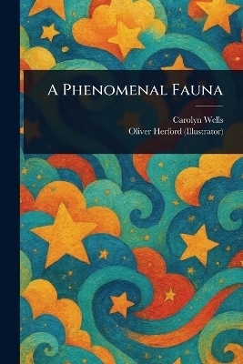 A Phenomenal Fauna - Carolyn Wells, Oliver Herford