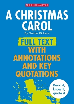 A Christmas Carol: Full Text with Annotations and Key Quotations