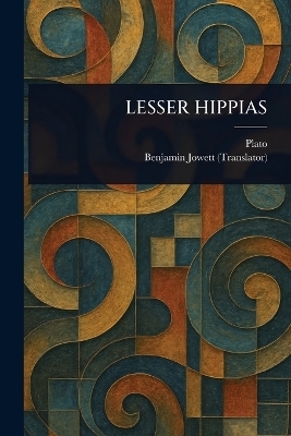 Lesser Hippias -  Plato, Benjamin Jowett