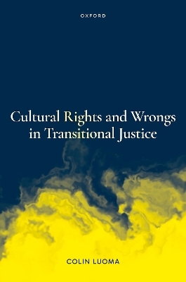 Cultural Rights and Wrongs in Transitional Justice - Colin Luoma