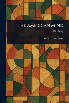 The American Mind - Bliss Perry