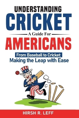 Understanding Cricket A Guide For Americans