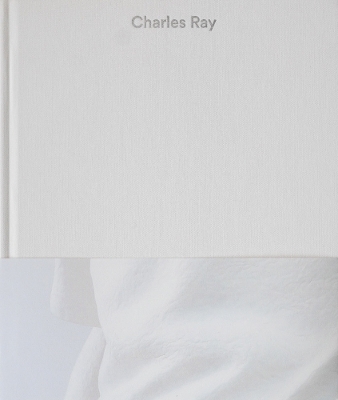 Charles Ray: Volume IV - 
