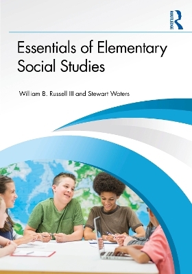 Essentials of Elementary Social Studies - William B. Russell III, Stewart Waters