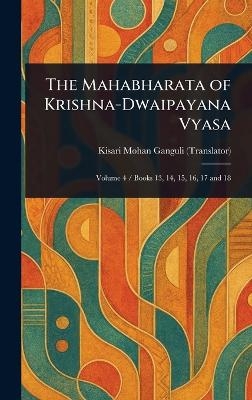 The Mahabharata of Krishna-Dwaipayana Vyasa - Kisari Mohan Ganguli