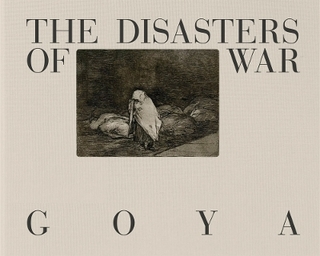 Goya: The Disasters of War