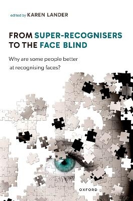 From Super Recognisers to the Face Blind