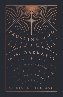 Trusting God in the Darkness - Christopher Ash